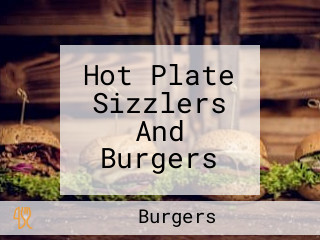 Hot Plate Sizzlers And Burgers