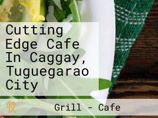 Cutting Edge Cafe In Caggay, Tuguegarao City