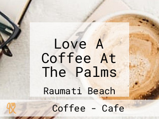 Love A Coffee At The Palms