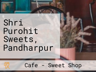 Shri Purohit Sweets, Pandharpur