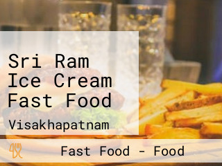 Sri Ram Ice Cream Fast Food