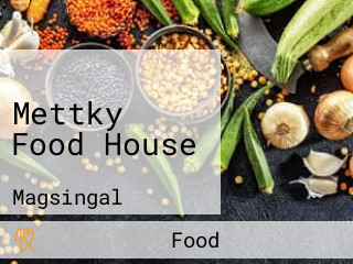 Mettky Food House