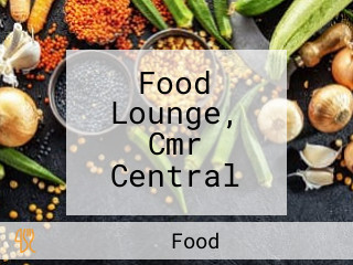 Food Lounge, Cmr Central