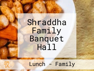 Shraddha Family Banquet Hall