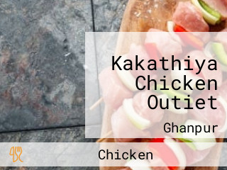 Kakathiya Chicken Outiet