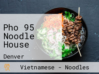 Pho 95 Noodle House