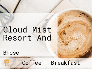 Cloud Mist Resort And