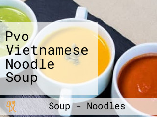 Pvo Vietnamese Noodle Soup