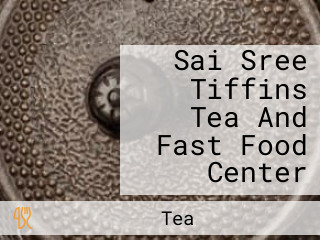 Sai Sree Tiffins Tea And Fast Food Center