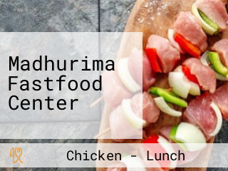 Madhurima Fastfood Center