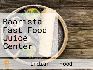 Baarista Fast Food Juice Center