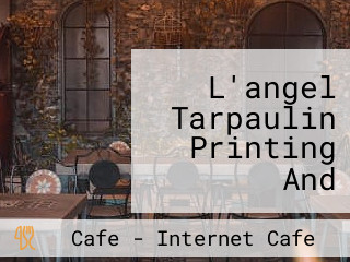 L'angel Tarpaulin Printing And Internet Cafe