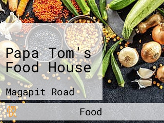 Papa Tom's Food House