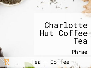 Charlotte Hut Coffee Tea