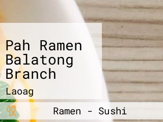 Pah Ramen Balatong Branch