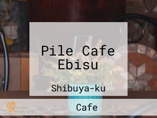 Pile Cafe Ebisu