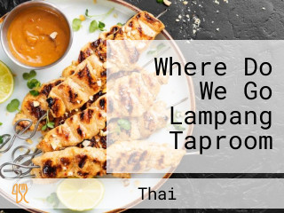 Where Do We Go Lampang Taproom