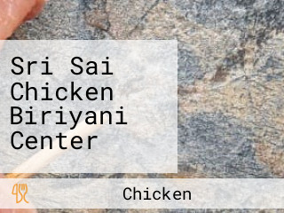 Sri Sai Chicken Biriyani Center