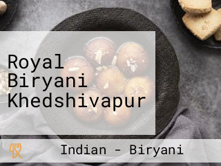 Royal Biryani Khedshivapur