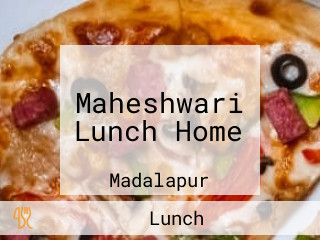 Maheshwari Lunch Home