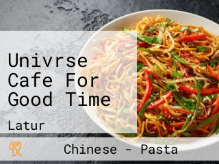 Univrse Cafe For Good Time