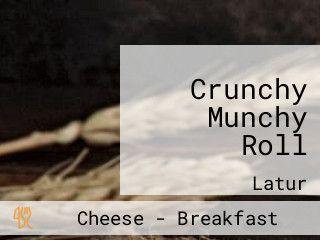 Crunchy Munchy Roll