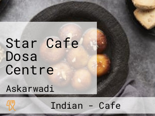 Star Cafe Dosa Centre