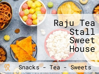 Raju Tea Stall Sweet House