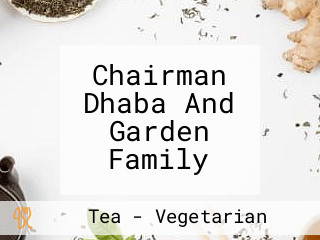 Chairman Dhaba And Garden Family