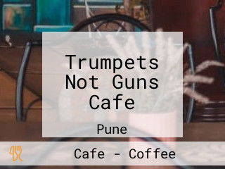 Trumpets Not Guns Cafe