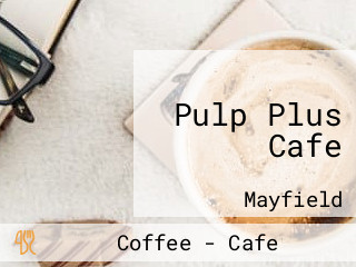 Pulp Plus Cafe