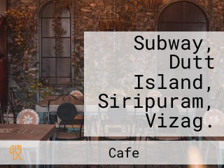 Subway, Dutt Island, Siripuram, Vizag.