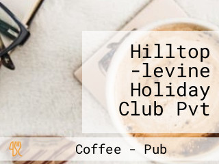 Hilltop -levine Holiday Club Pvt