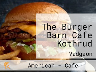 The Burger Barn Cafe Kothrud