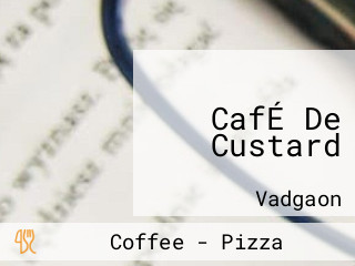 CafÉ De Custard