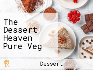 The Dessert Heaven Pure Veg