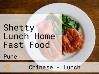 Shetty Lunch Home Fast Food