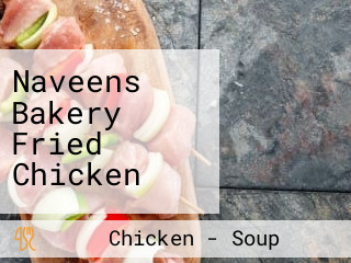 Naveens Bakery Fried Chicken