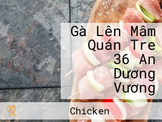 Gà Lên Mâm Quán Tre 36 An Dương Vương