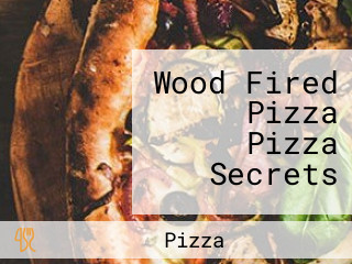 Wood Fired Pizza Pizza Secrets