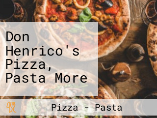 Don Henrico's Pizza, Pasta More