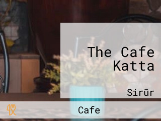 The Cafe Katta