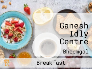 Ganesh Idly Centre