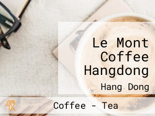 Le Mont Coffee Hangdong