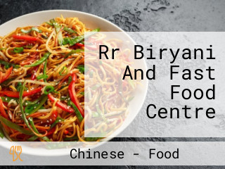 Rr Biryani And Fast Food Centre