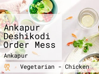 Ankapur Deshikodi Order Mess