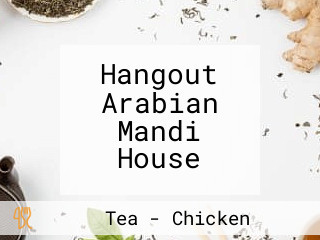 Hangout Arabian Mandi House