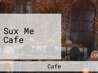 Sux Me Cafe