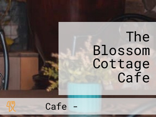 The Blossom Cottage Cafe