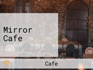 Mirror Cafe